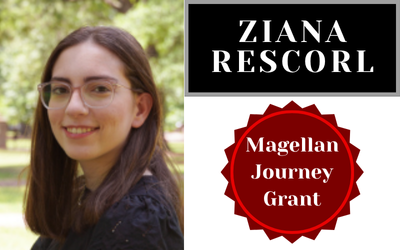 Ziana Rescorl Awarded Magellan Journey Grant!